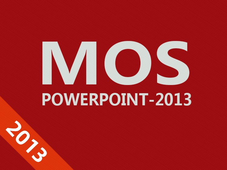 MOS PowerPoint 2013